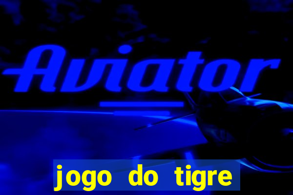 jogo do tigre plataforma nova